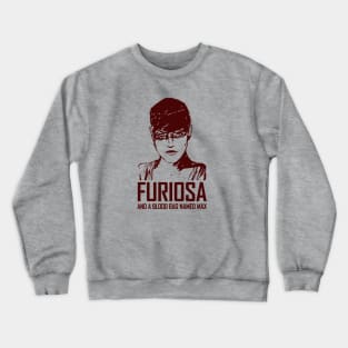 Furiosa and a blood bag named max Crewneck Sweatshirt